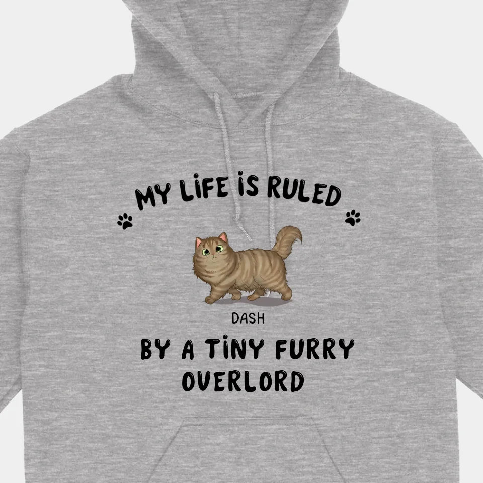 My Life Is Ruled By A Tiny Furry Overload- Personalized Unisex T-shirts, Sweatshirts, Hoodies - Gifts For Cat lovers, Pet lovers, Cat Mom, Cat Dad