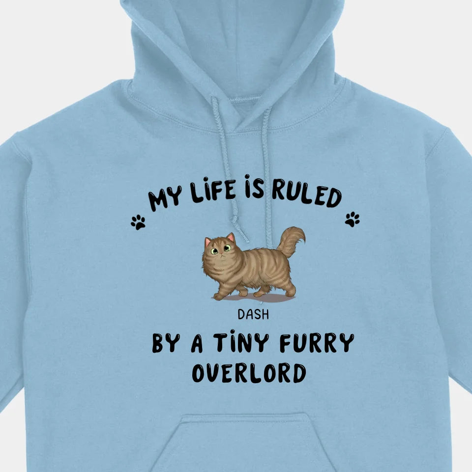 My Life Is Ruled By A Tiny Furry Overload- Personalized Unisex T-shirts, Sweatshirts, Hoodies - Gifts For Cat lovers, Pet lovers, Cat Mom, Cat Dad