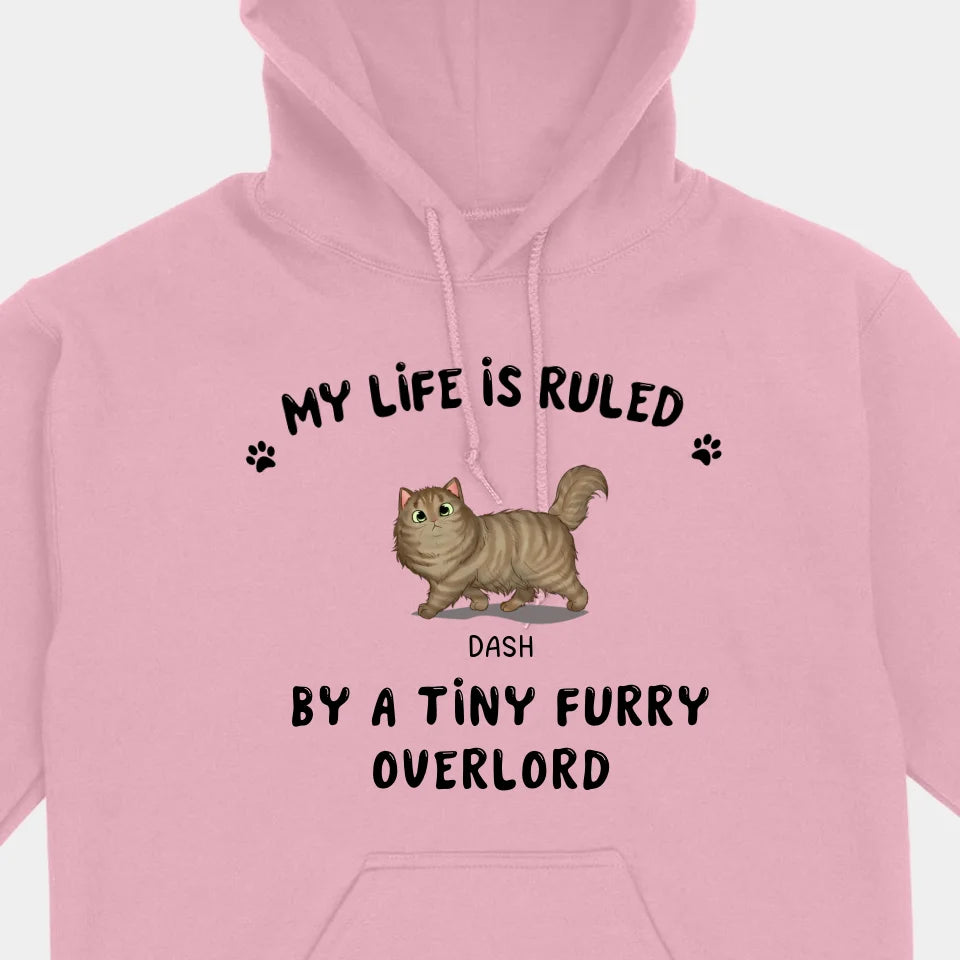 My Life Is Ruled By A Tiny Furry Overload- Personalized Unisex T-shirts, Sweatshirts, Hoodies - Gifts For Cat lovers, Pet lovers, Cat Mom, Cat Dad