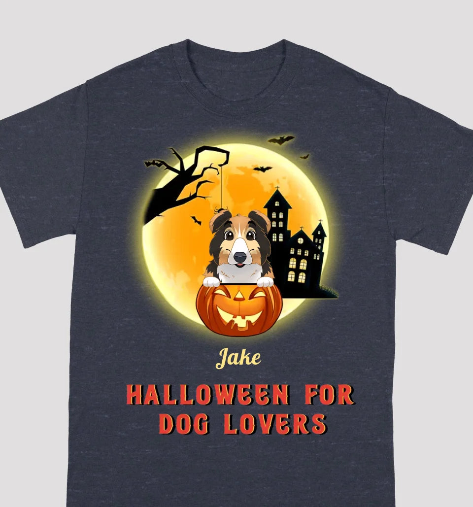 Halloween  For  Dog  Lovers - Personalized Unisex T-Shirt, Sweatshirts, Hoodies - Halloween Gifts For Dog Lovers, Pet Lovers