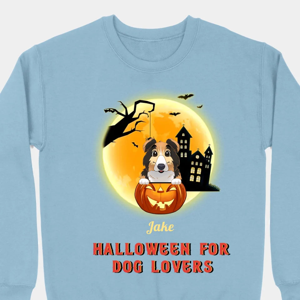 Halloween  For  Dog  Lovers - Personalized Unisex T-Shirt, Sweatshirts, Hoodies - Halloween Gifts For Dog Lovers, Pet Lovers