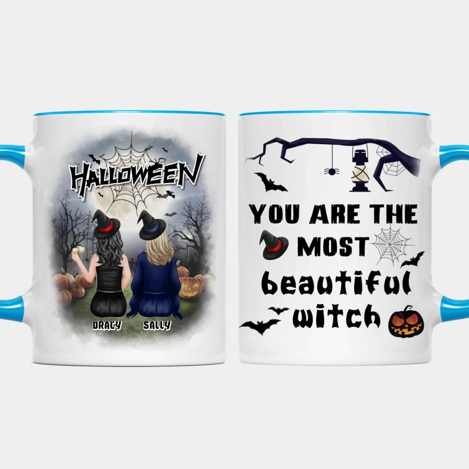 You Are The Most Beautiful Witch - Personalized Halloween Mug - Halloween Gift For Witches, Sisters, Besties, Friends