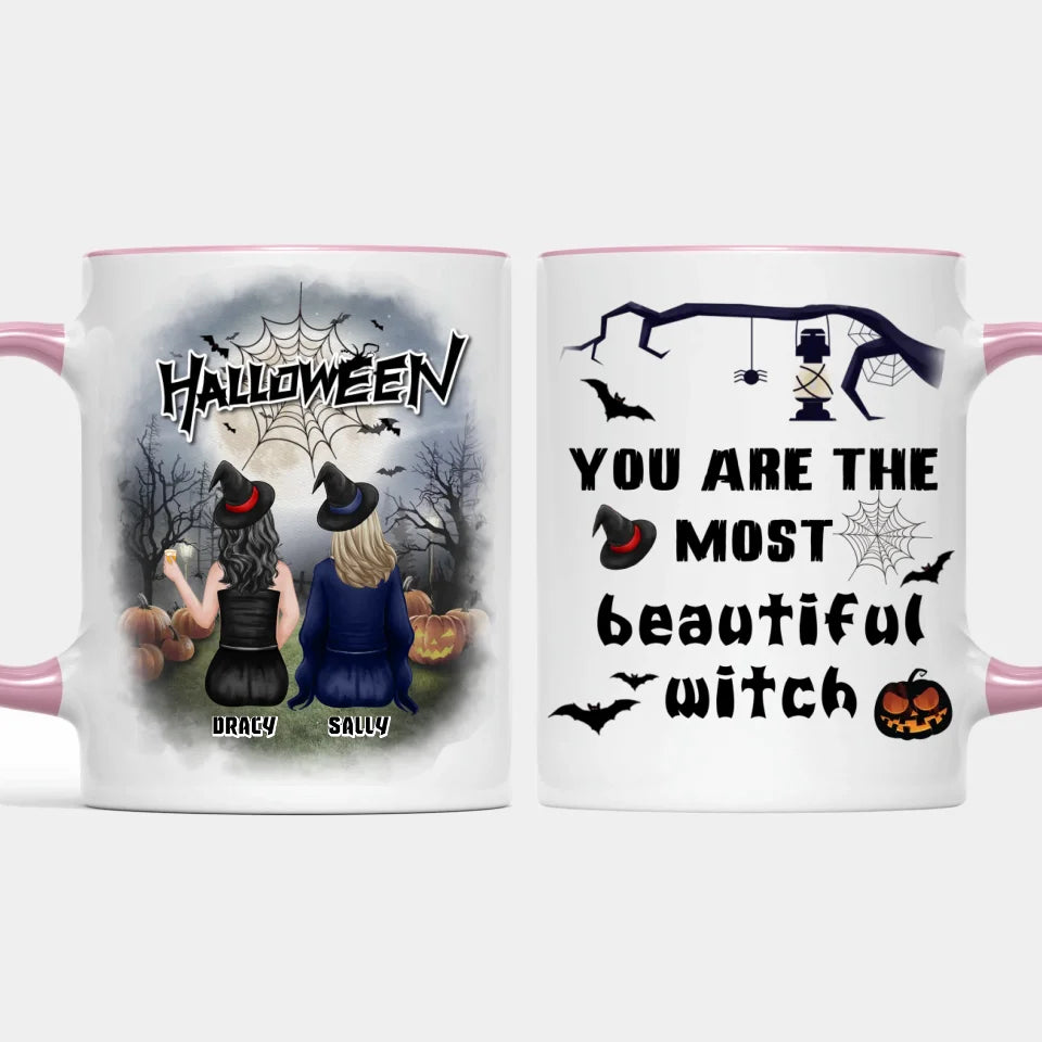 You Are The Most Beautiful Witch - Personalized Halloween Mug - Halloween Gift For Witches, Sisters, Besties, Friends