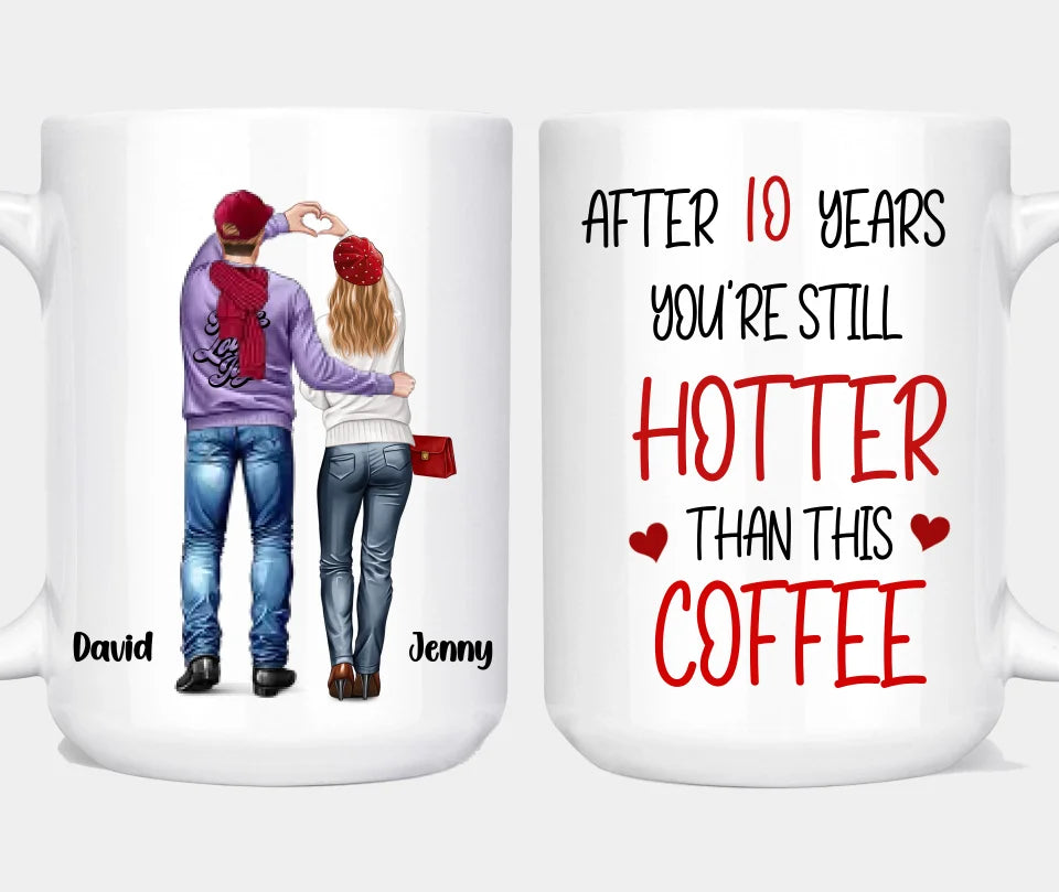 After Many Years You're Still Hotter Than This Coffee - Couple Personalized Custom Mug - Gift For Couples, Husband Wife, Anniversary