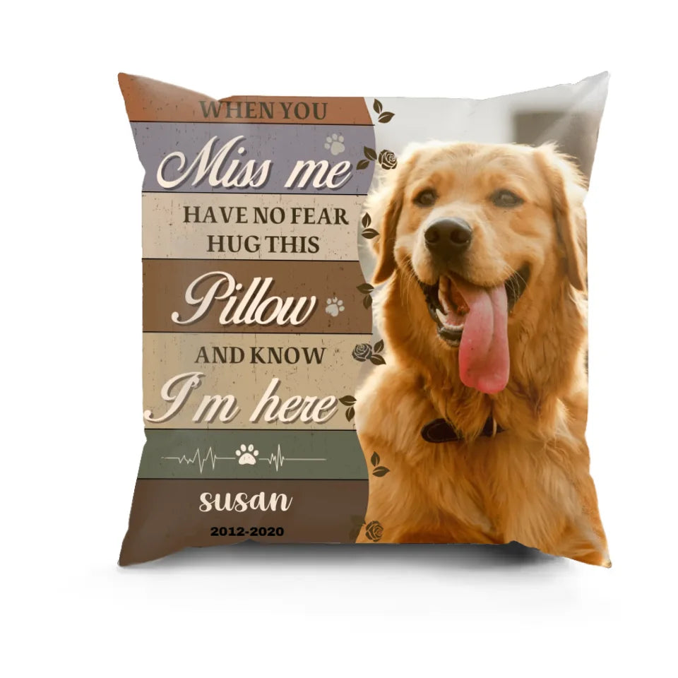 Custom Photo When You Miss Me Hug This Pillow - Memorial Personalized Custom Pillow - Sympathy Gift, Memorial Gift For Pet Owners, Pet Lovers