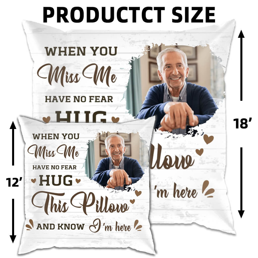 Custom Photo When You Miss Me Hug This Pillow - Personalized Custom Pillow - Sympathy Gift, Memorial Gift For Family Members