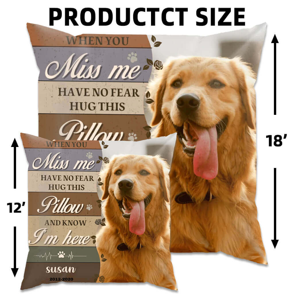 Custom Photo When You Miss Me Hug This Pillow - Memorial Personalized Custom Pillow - Sympathy Gift, Memorial Gift For Pet Owners, Pet Lovers