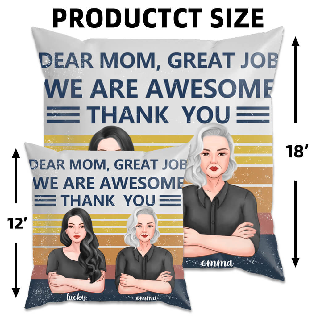 Dear Mom, Great Job We Are Awesome - Personalized Custom Pillow - Mother's Day, Birthday Gift for Mom