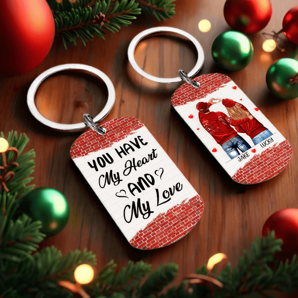 You Have My Heart And My Love - Couple Personalized Custom Keychain - Christmas Gift For Couples, Husband Wife, Lovers