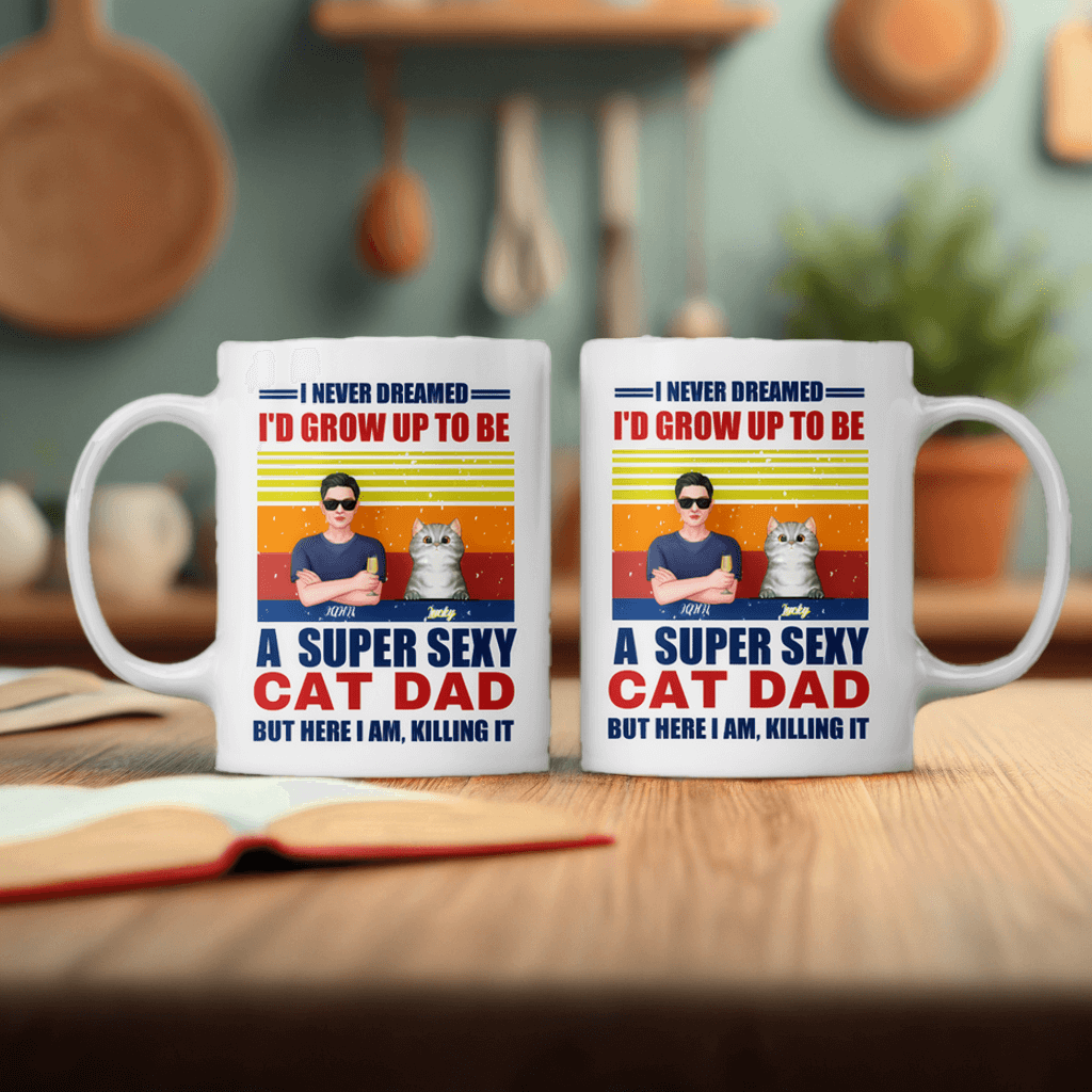 A Super Sexy Cat Dad - Cat Personalized Custom Mug - Gift For Pet Owners, Pet Lovers, Cat Lovers