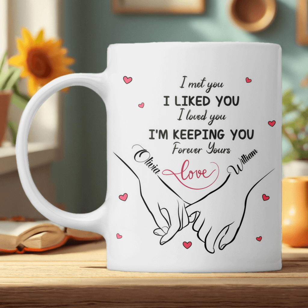 I Met You I Loved You - Couple Personalized Custom Mug - Anniversary, Birthday Gift For Couples, Husband Wife, Engagement, Wedding, Marriage Gift