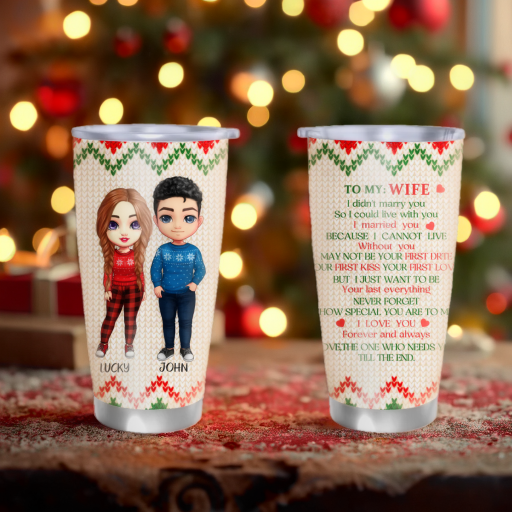 I Married You Because I Cannot Live Without You - Christmas Personalized Custom Tumbler - Perfect Gift For Lovers And Couples, Husband, Wife